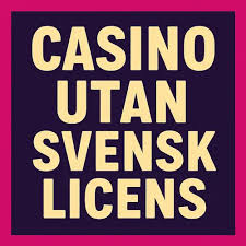 Casino Utan Licens En Detaljerad Guide